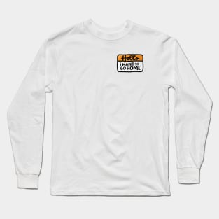 I Want To Go Home (Orange) Long Sleeve T-Shirt